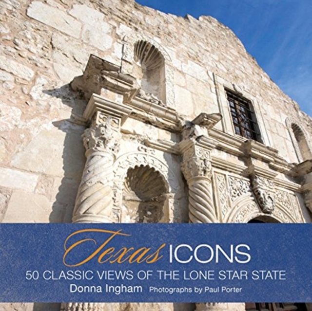 Texas Icons : 50 Classic Views of the Lone Star State, Hardback Book