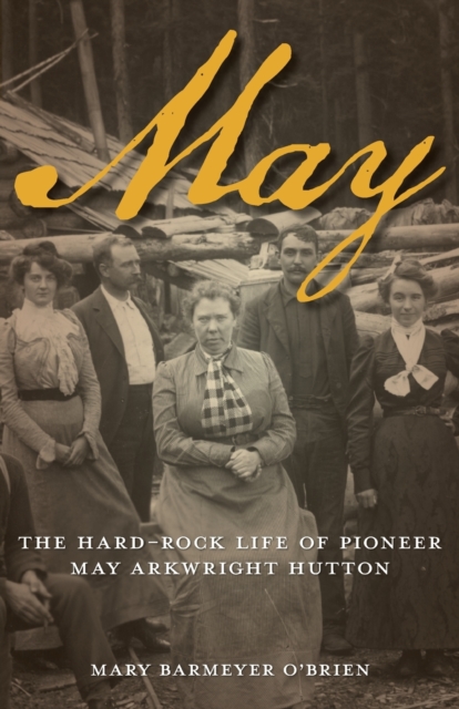 May : The Hard-Rock Life of Pioneer May Arkwright Hutton, Paperback / softback Book