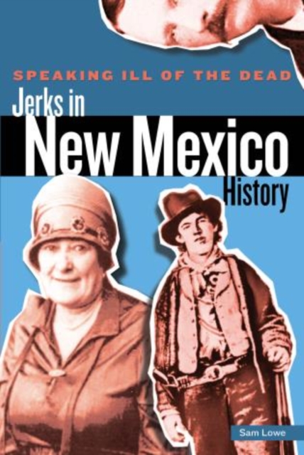 Speaking Ill of the Dead: Jerks in New Mexico History, Paperback / softback Book