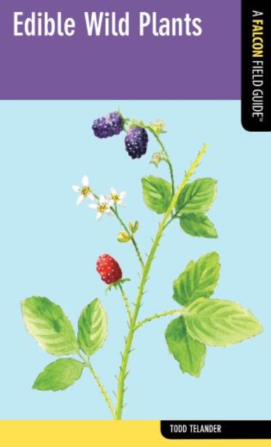Edible Wild Plants : A Falcon Field Guide, Paperback Book
