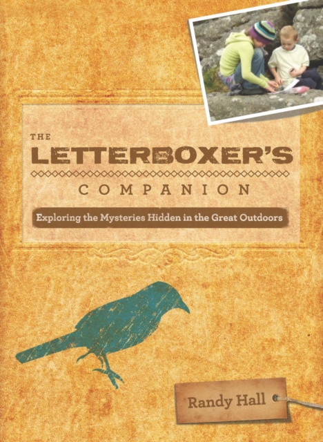 Letterboxer's Companion : Exploring the Mysteries Hidden in the Great Outdoors, PDF eBook