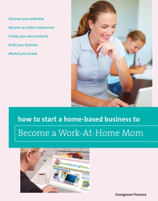 How to Start a Home-based Business to Become a Work-At-Home Mom, PDF eBook