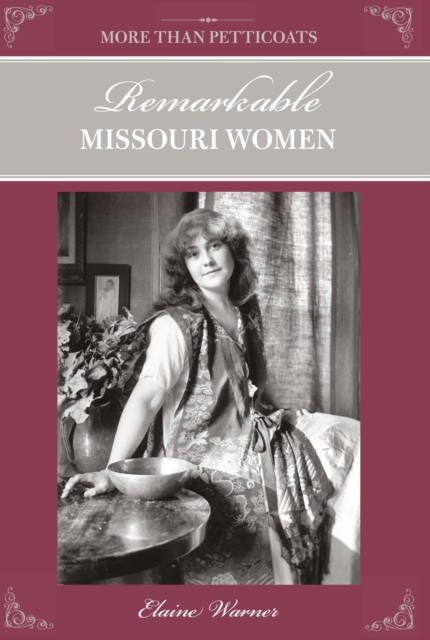 More Than Petticoats: Remarkable Missouri Women, PDF eBook