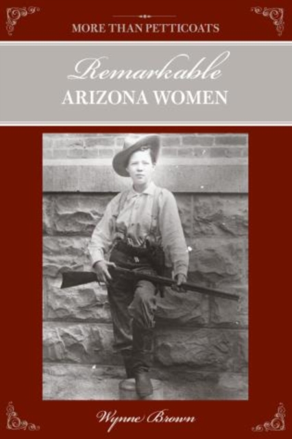 More Than Petticoats: Remarkable Arizona Women, Paperback / softback Book