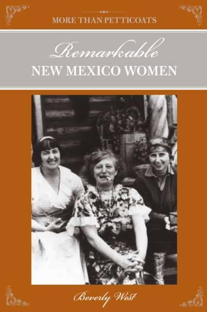 More Than Petticoats: Remarkable New Mexico Women, Paperback / softback Book