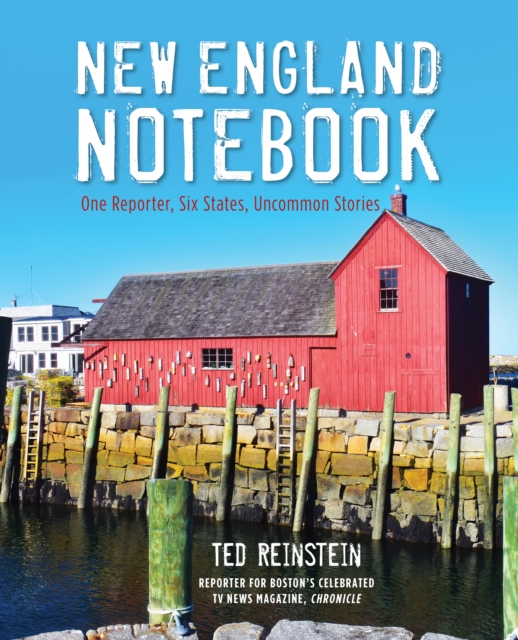 New England Notebook : One Reporter, Six States, Uncommon Stories, Hardback Book