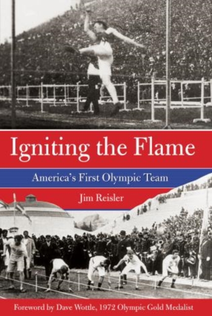 Igniting the Flame : America's First Olympic Team, Hardback Book