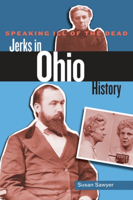 Speaking Ill of the Dead: Jerks in Ohio History, Paperback / softback Book