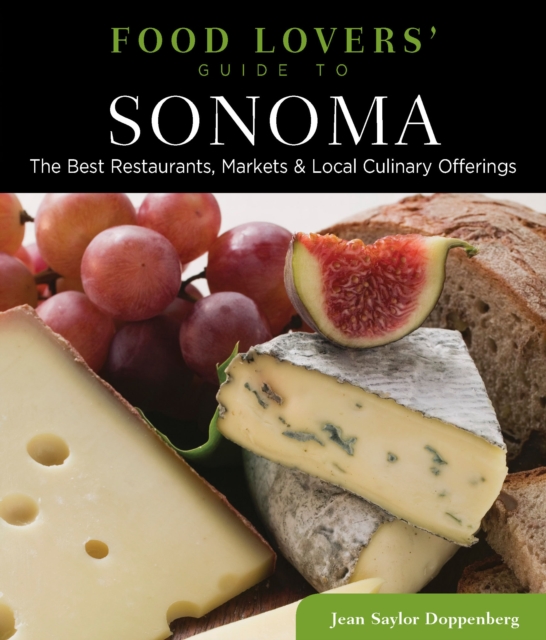 Food Lovers' Guide to (R) Sonoma : The Best Restaurants, Markets & Local Culinary Offerings, Paperback / softback Book