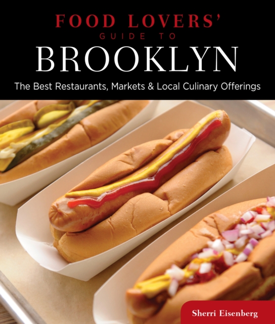 Food Lovers' Guide to (R) Brooklyn : The Best Restaurants, Markets & Local Culinary Offerings, Paperback / softback Book