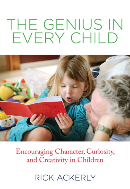 Genius in Every Child : Encouraging Character, Curiosity, And Creativity In Children, Paperback / softback Book