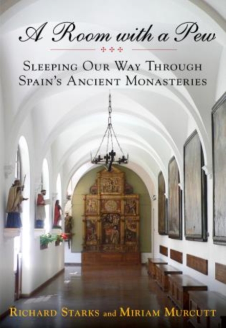 Room with a Pew : Sleeping Our Way Through Spain's Ancient Monasteries, Paperback / softback Book