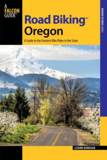 Road Biking Oregon : A Guide To The Greatest Bike Rides In The State, Paperback / softback Book