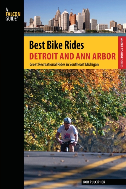 Best Bike Rides Detroit and Ann Arbor : Great Recreational Rides In Southeast Michigan, Paperback / softback Book