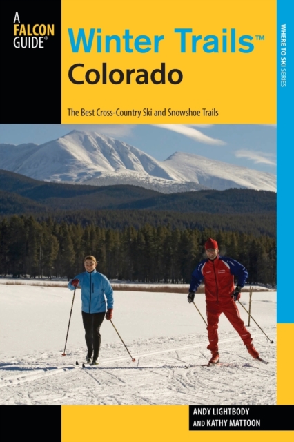 Winter Trails (TM) Colorado : The Best Cross-Country Ski And Snowshoe Trails, Paperback / softback Book