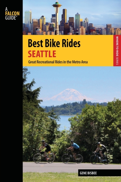 Best Bike Rides Seattle : Great Recreational Rides in the Metro Area, Paperback / softback Book