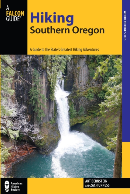 Hiking Southern Oregon : A Guide to the Area's Greatest Hiking Adventures, Paperback / softback Book