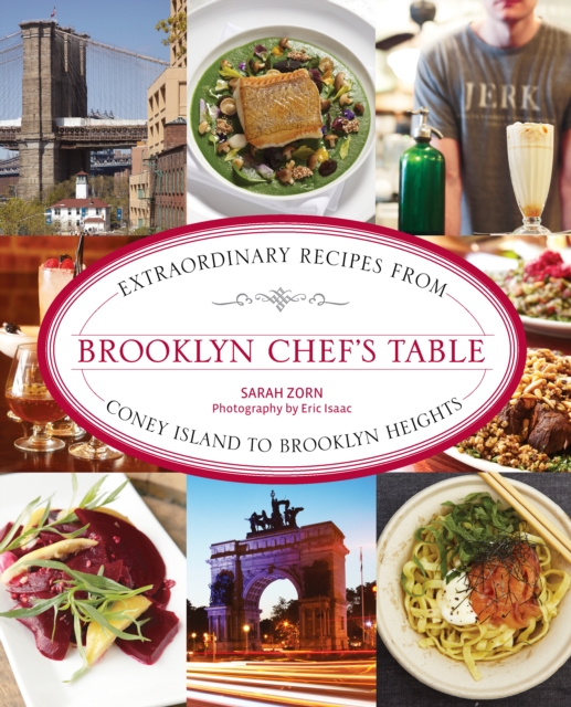 Brooklyn Chef's Table : Extraordinary Recipes From Coney Island To Brooklyn Heights, Hardback Book