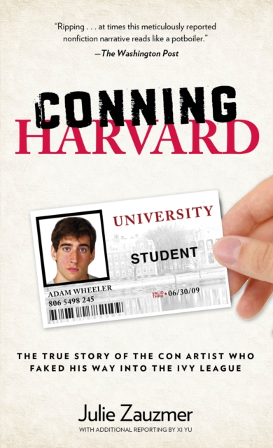 Conning Harvard : The True Story Of The Con Artist Who Faked His Way Into The Ivy League, Paperback / softback Book