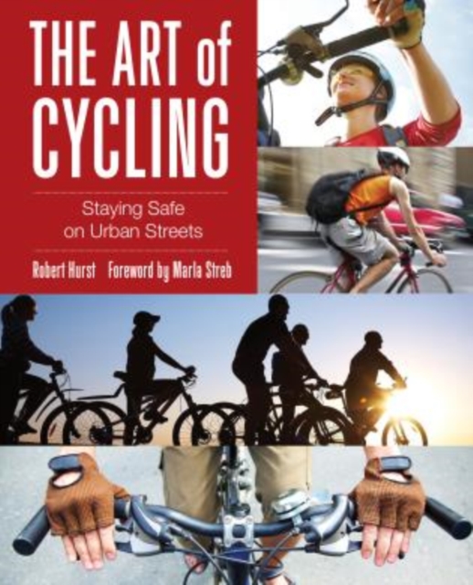 Art of Cycling : Staying Safe On Urban Streets, Paperback / softback Book