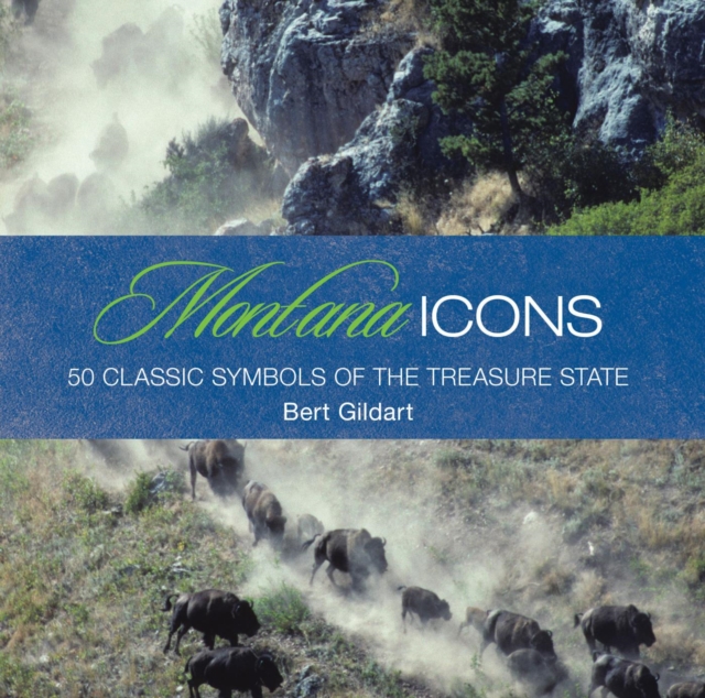 Montana Icons : Fifty Classic Symbols of the Treasure State, PDF eBook