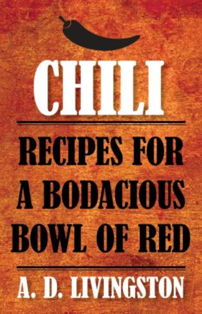 Chili : Recipes For A Bodacious Bowl Of Red, Paperback / softback Book