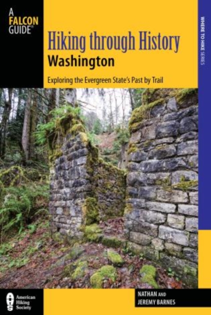 Hiking through History Washington : Exploring The Evergreen State's Past By Trail, Paperback / softback Book