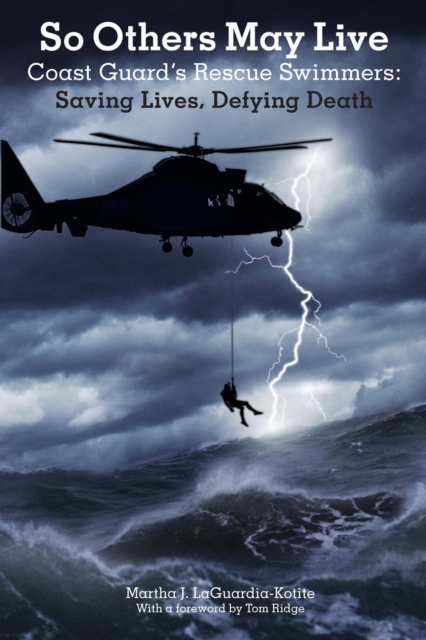 So Others May Live : Coast Guard's Rescue Swimmers: Saving Lives, Defying Death, PDF eBook