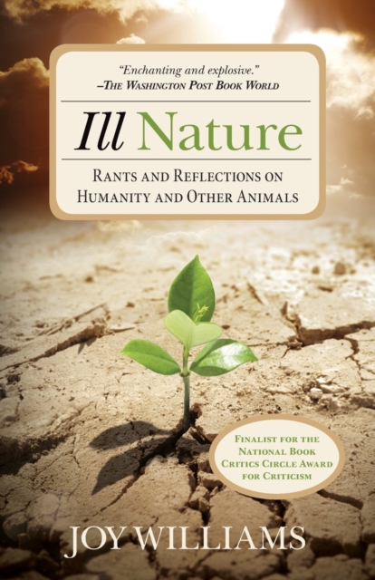 Ill Nature : Rants and Reflections on Humanity and Other Animals, Paperback / softback Book