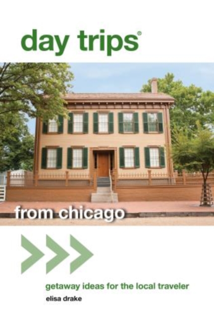 Day Trips® from Chicago : Getaway Ideas For The Local Traveler, Paperback / softback Book