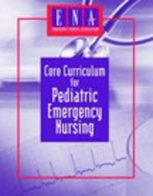 Core Curriculum For Pediatric Emergency Nursing, Paperback / softback Book