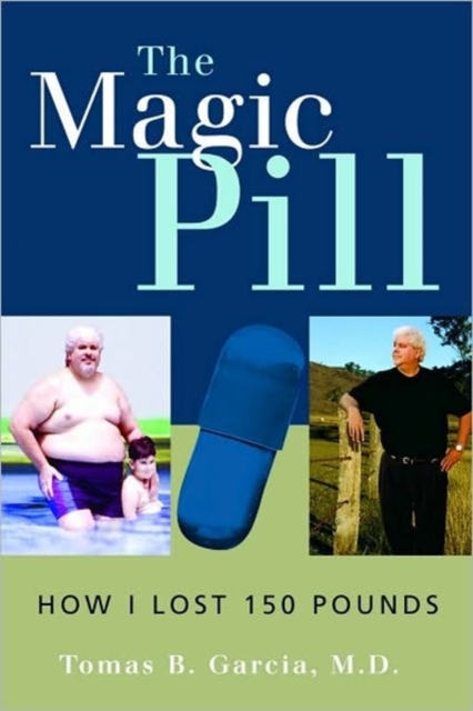 The Magic Pill: How I Lost 150 Pounds : How I Lost 150 Pounds, Paperback / softback Book