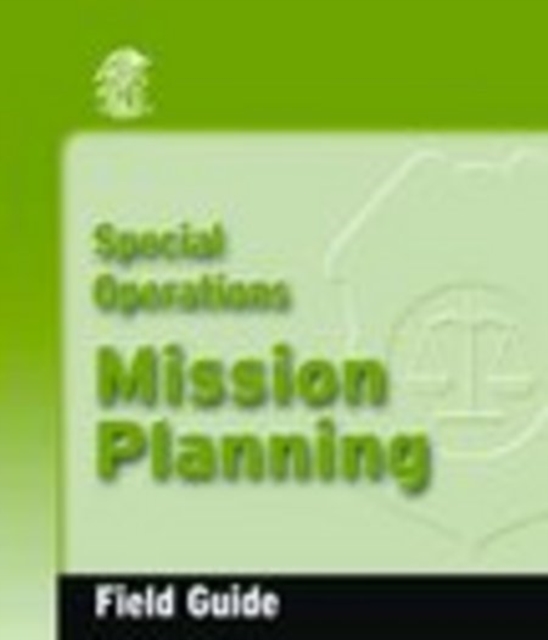 Special Operations Mission Planning Field Guide, Hardback Book