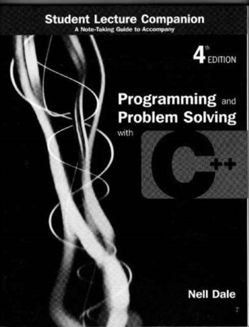 Programming and Problem Solving with C++ : Student Lecture Companion, Paperback / softback Book