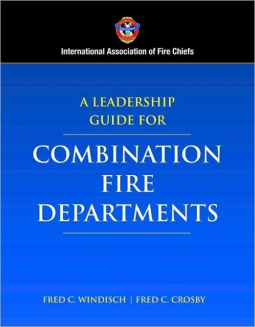 A Leadership Guide for Combination Fire Departments, Hardback Book