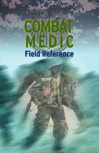 Combat Medic Field Reference, Spiral bound Book