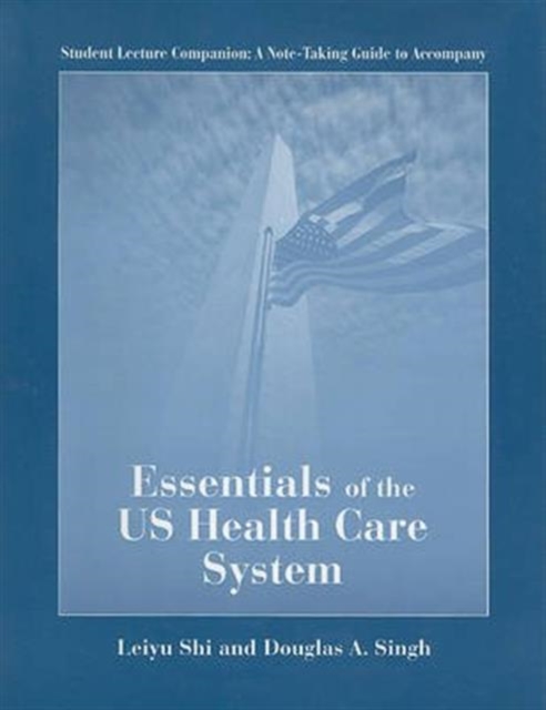 Essentials of the US Health Care System : Student Lecture Companion, Paperback / softback Book