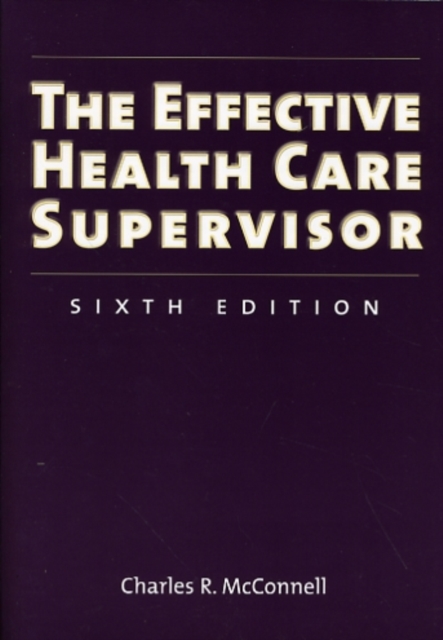 The Effective Health Care Supervisor, Paperback / softback Book