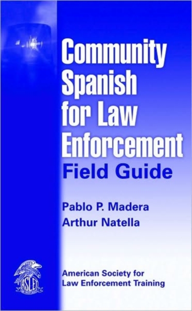 Community Spanish for Law Enforcement Field Guide, Paperback / softback Book