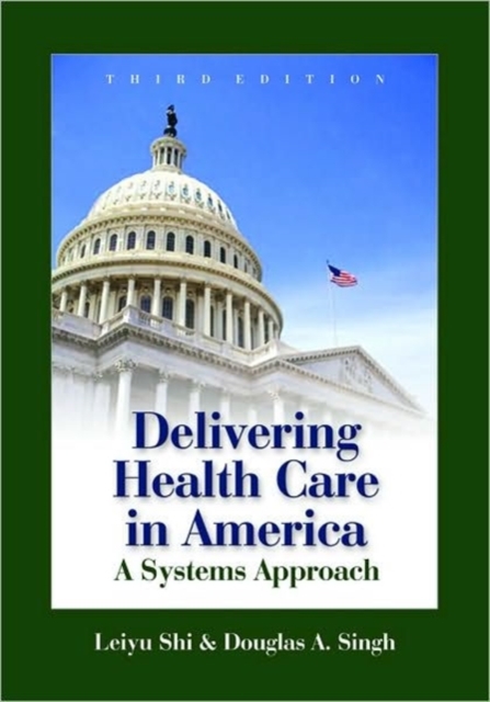 Delivering Health Care in America : A Systems Approach, Hardback Book
