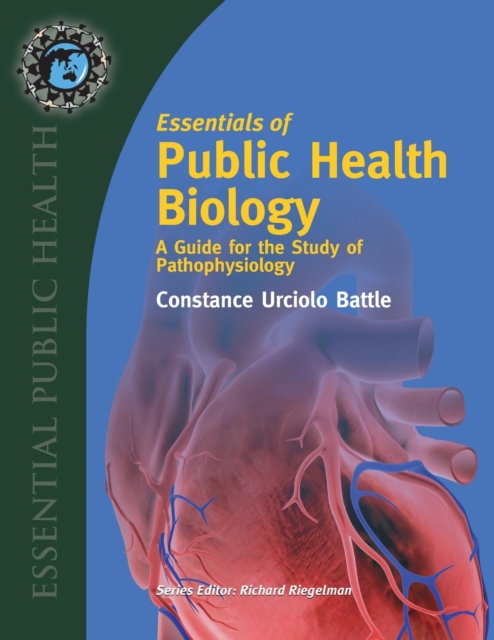 Essentials Of Public Health Biology: A Guide For The Study Of Pathophysiology, Paperback / softback Book
