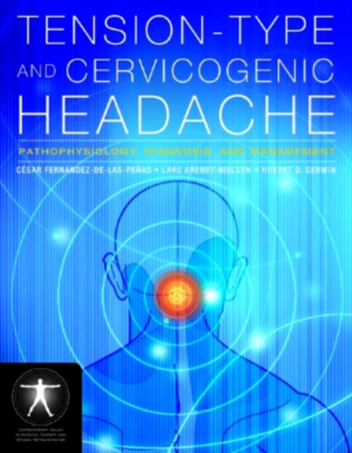 Tension-Type and Cervicogenic Headache: Pathophysiology, Diagnosis, and Management : Pathophysiology, Diagnosis, and Management, Paperback / softback Book