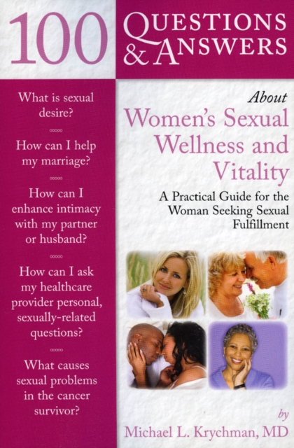 100 Questions  &  Answers About Women's Sexual Wellness And Vitality: A Practical Guide For The Woman Seeking Sexual Fulfillment, Paperback / softback Book