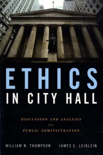 Ethics In City Hall: Discussion And Analysis For Public Administration, Paperback / softback Book