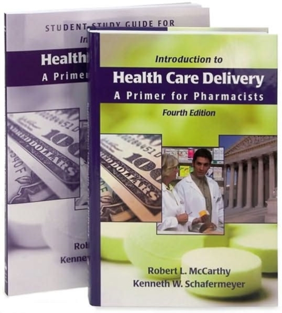 Introduction to Health Care Delivery : A Primer for Pharmacists Text and Study Guide, Hardback Book
