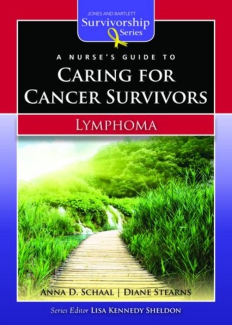 A Nurse's Guide to Caring for Cancer Survivors: Lymphoma, Paperback / softback Book