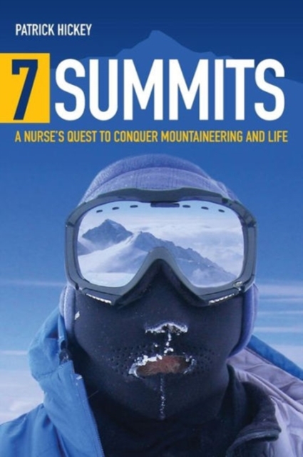 7 Summits: A Nurse's Quest to Conquer Mountaineering and Life : A Nurse's Quest to Conquer Mountaineering and Life, Paperback / softback Book
