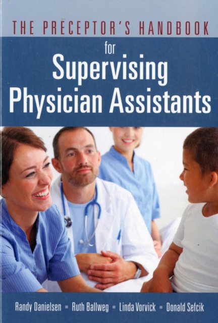 The Preceptor’s Handbook for Supervising Physician Assistants, Paperback / softback Book