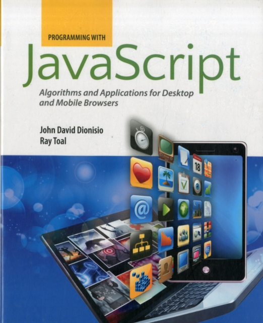 Programming With Javascript: Algorithms And Applications For Desktop And Mobile Browsers, Paperback / softback Book