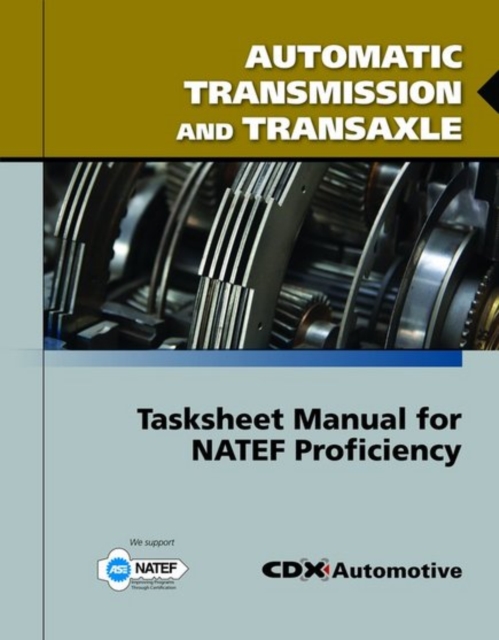 Automatic Transmission and Transaxle Tasksheet Manual for NATEF Proficiency, Paperback / softback Book